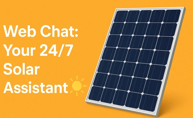 Web Chat: Your 24/7 Solar Assistant 🌞