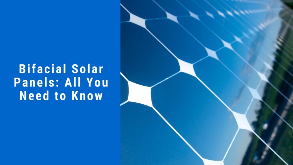 Bifacial Solar Panels: Benefits Explained